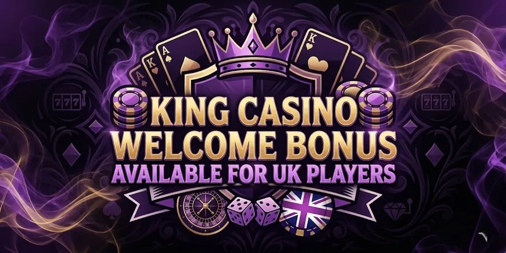 King Casino Welcome Bonus Available For UK Players