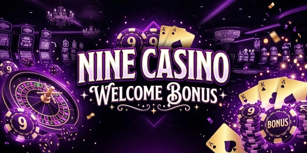 Nine Casino Welcome Bonus