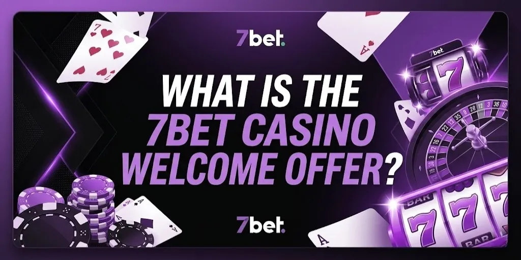 What Is The 7bet Casino Welcome Offer?
