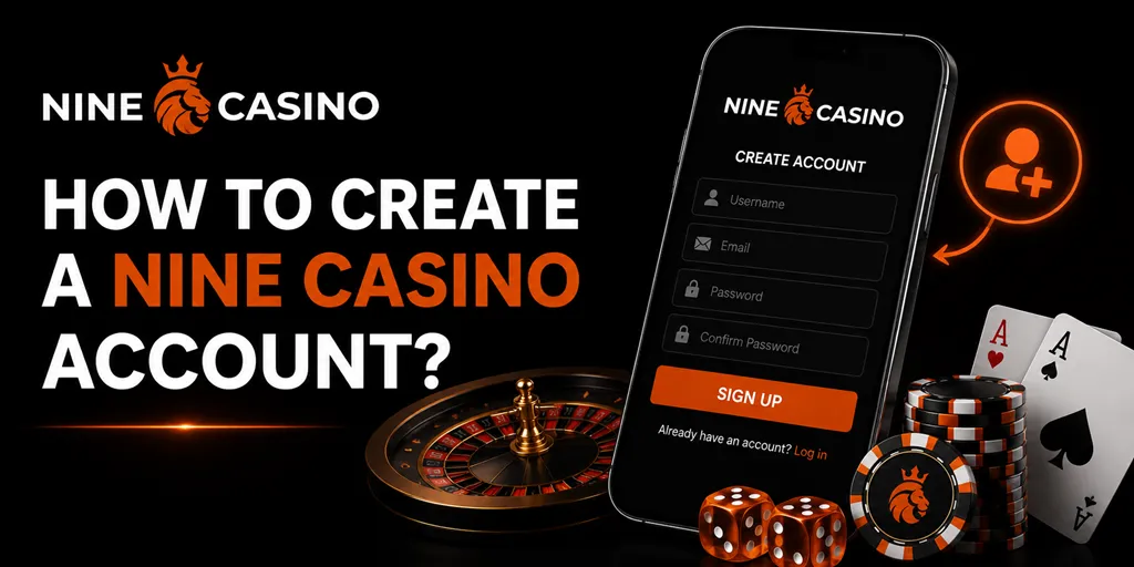 How To Create A Nine Casino Account?