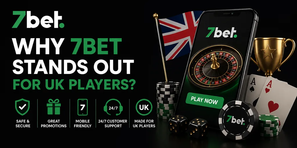 Why 7bet Stands Out For UK Players