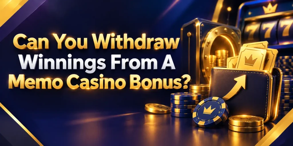Can You Withdraw Winnings From A Memo Casino Bonus