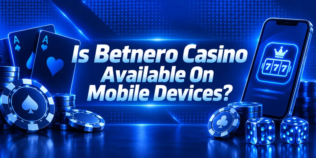 Is Betnero Casino Available On Mobile Devices?