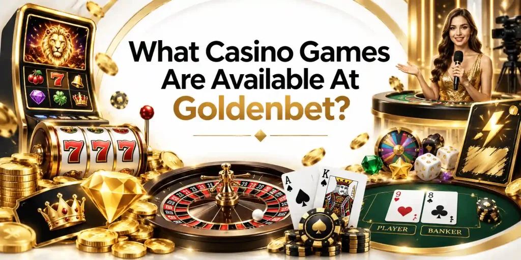 What Casino Games Are Available At Goldenbet?