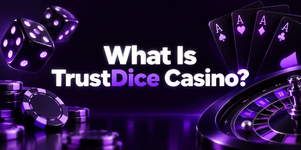 What Is TrustDice Casino?