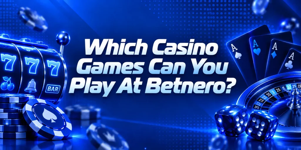 Which Casino Games Can You Play At Betnero?