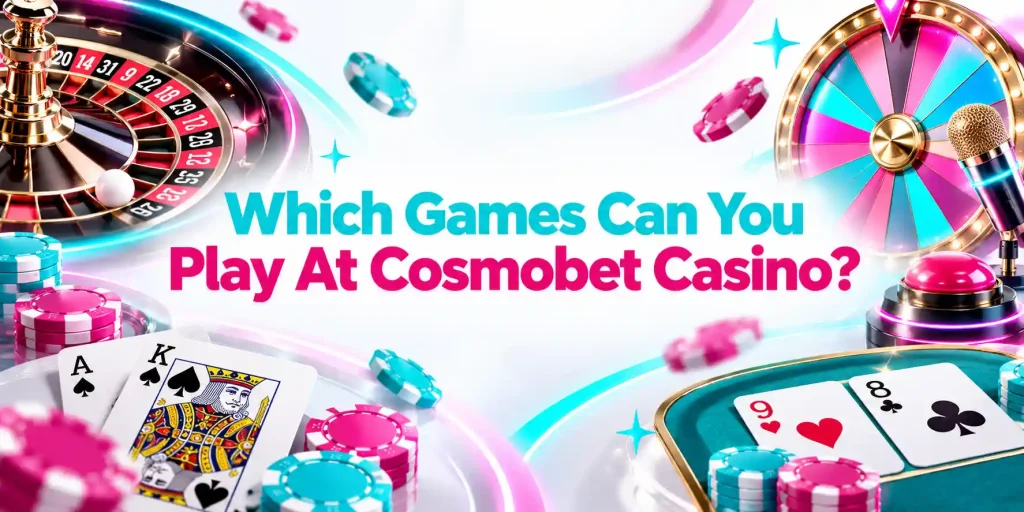 Which Games Can You Play At Cosmobet Casino?